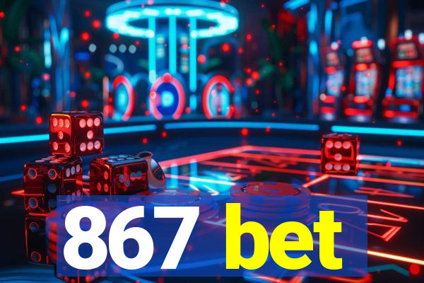 867 bet